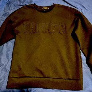 Black think so sweat shirt